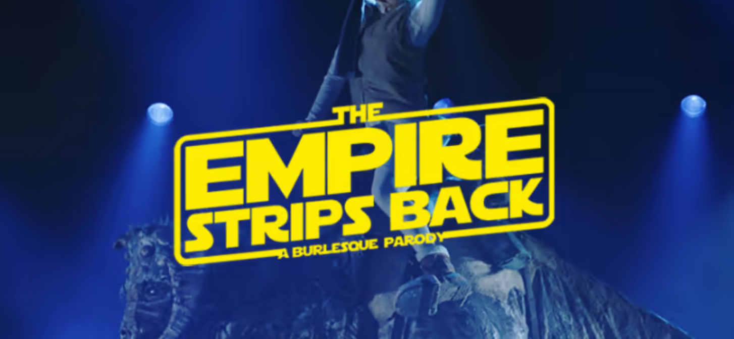 ‘Empire Strips Back:’ The Most Must-See Star Wars Burlesque Show In The Universe!